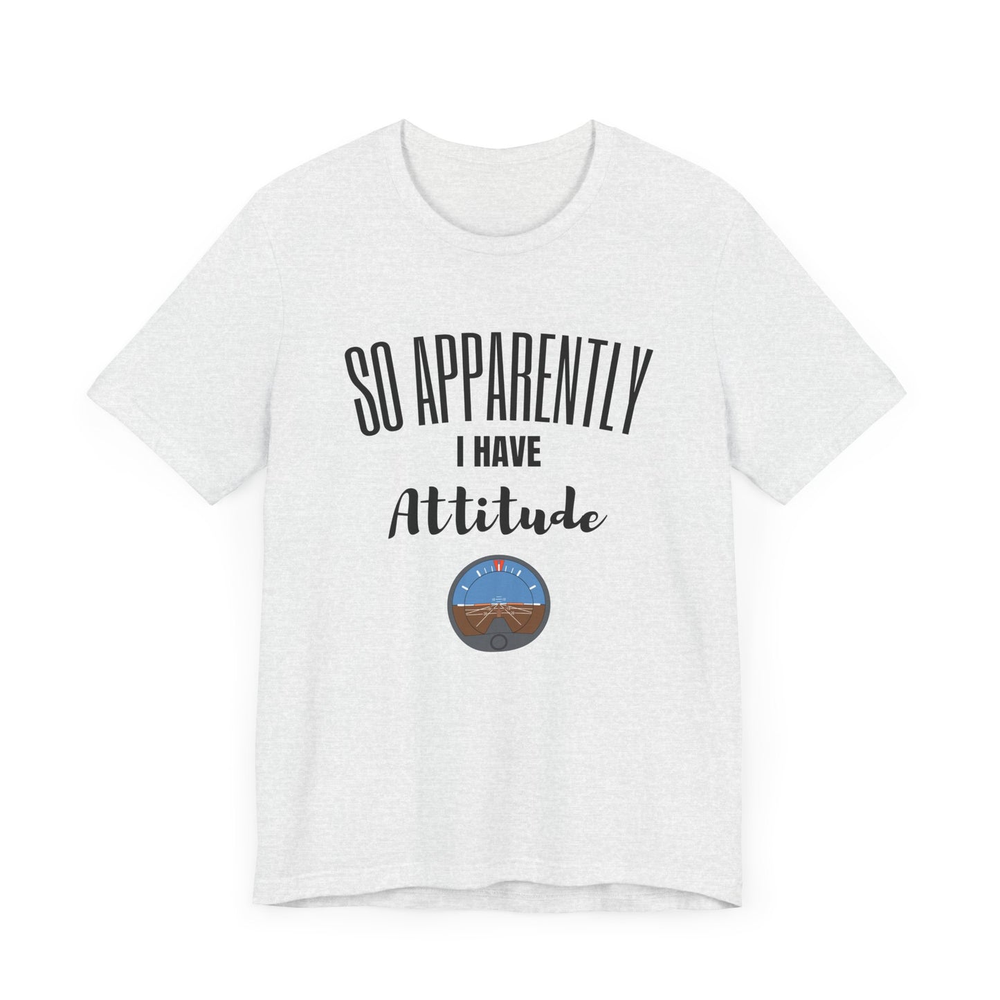 I have attitude pilot Unisex Jersey Short Sleeve Tee