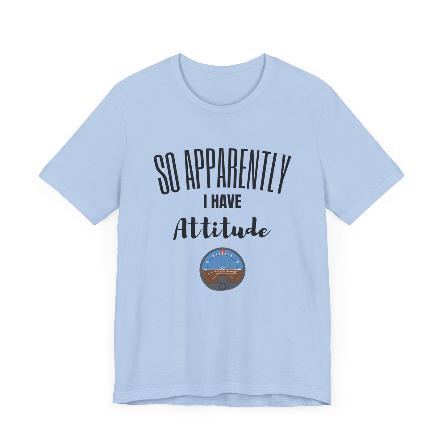 I have attitude pilot Unisex Jersey Short Sleeve Tee