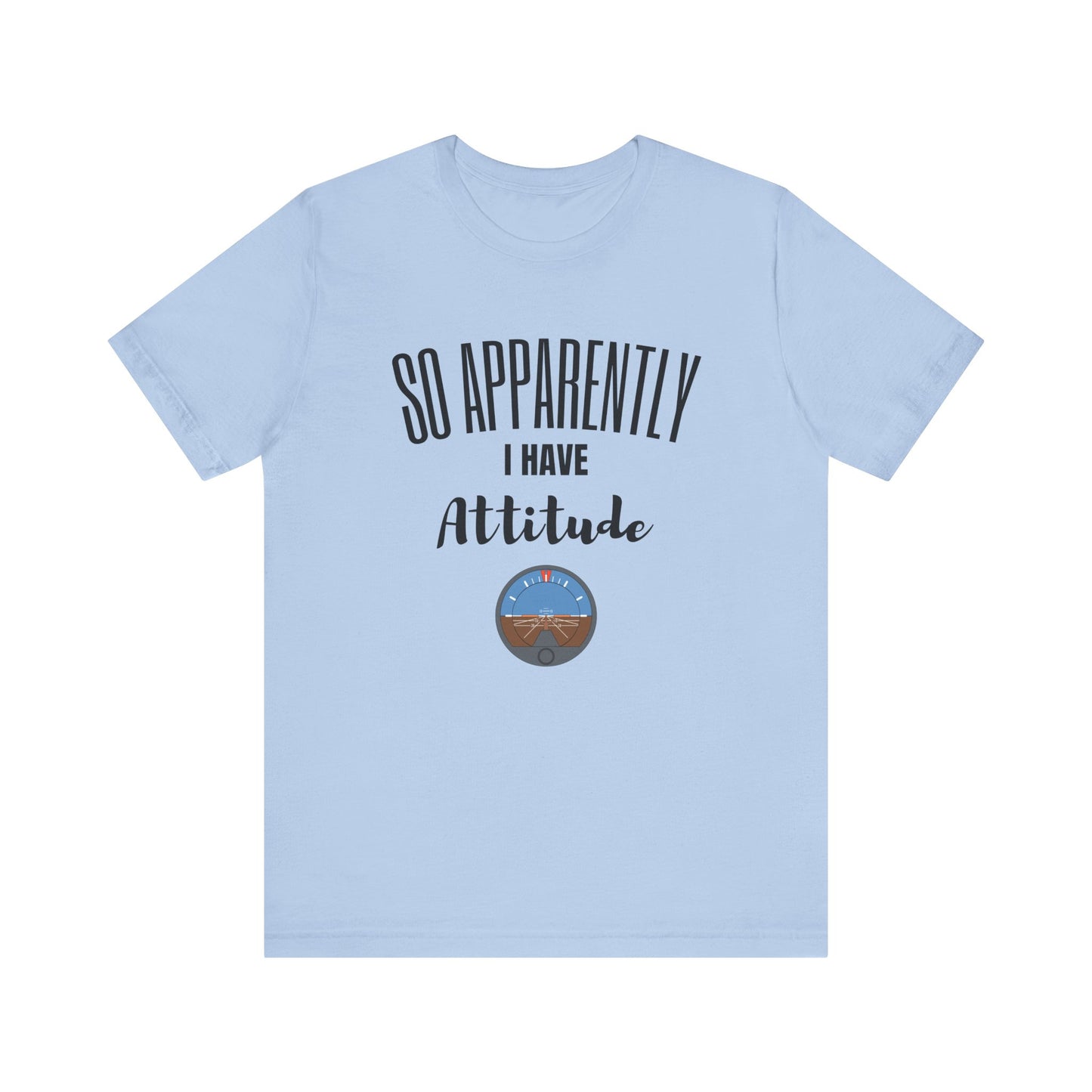 I have attitude pilot Unisex Jersey Short Sleeve Tee